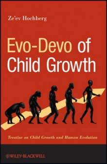 Evo-Devo of Child Growth: Treatise on Child Growth and Human Evolution