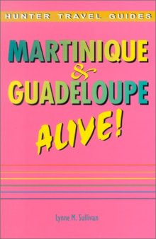 Martinique and Guadeloupe Alive! (Hunter Travel Guides)