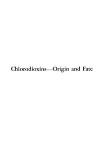 Chlorodioxins: Origin and Fate (Advances in Chemistry Series : No 120)