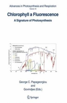 Chlorophyll a Fluorescence : A Signature of Photosynthesis (Advances in Photosynthesis and Respiration)