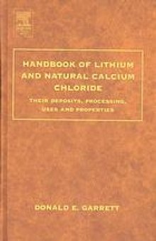 Handbook of lithium and natural calcium chloride : their deposits, processing, uses and properties