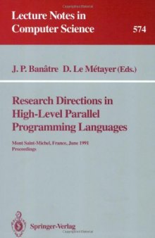 Reasearch Directions in High-Level Parallel Programming Languages: Mont Saint-Michel, France, June 17–19, 1991 Proceedings