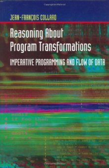 Reasoning about program transformations: imperative programming and flow of data
