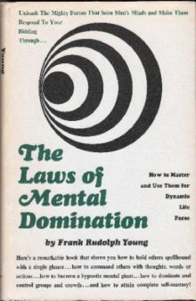 The laws of mental domination;: How to master and use them for dynamic life-force