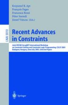 Recent Advances in Constraints: Joint ERCIM/CoLogNET International Workshop on Constraint Solving and Constraint Logic Programming, CSCLP 2003, Budapest, Hungary, June 30 - July 2, 2003. Selected Papers