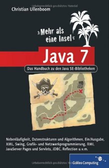 Java 7 - Mehr als eine Insel : Das Expertenbuch zu den Java SE Bibliotheken