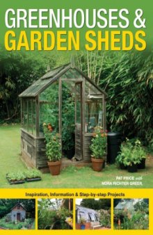 Greenhouses & Garden Sheds  Inspiration, Information & Step-by-Step Projects