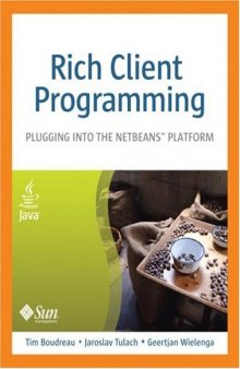 Rich Client Programming: Plugging into the NetBeans (TM) Platform