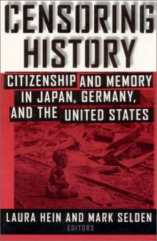 Censoring history: citizenship and memory in Japan, Germany, and the United States
