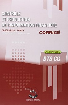 Contrôle et production de l'information financière, tome 2 - Corrigé : Processus 2 du BTS CG