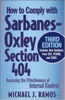How to Comply with Sarbanes-Oxley Section 404: Assessing the Effectiveness of Internal Control, Third Edition