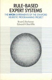 Rule Based Expert Systems: The Mycin Experiments of the Stanford Heuristic Programming Project (The Addison-Wesley Series in Artificial Intelligence)