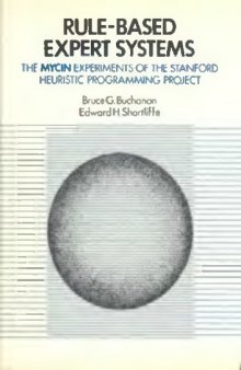 Rule Based Expert Systems: The Mycin Experiments of the Stanford Heuristic Programming Project (The Addison-Wesley Series in Artificial Intelligence)