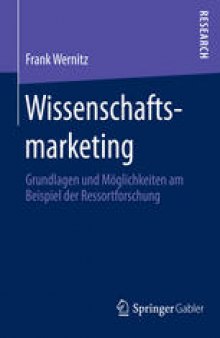 Wissenschaftsmarketing: Grundlagen und Möglichkeiten am Beispiel der Ressortforschung