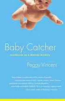 Baby catcher : chronicles of a modern midwife