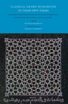 Classical Arabic Humanities in Their Own Terms: Festschrift for Wolfhart Heinrichs on His 65th