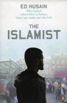 The Islamist: Why I Joined Radical Islam in Britain, What I Saw Inside and Why I Left