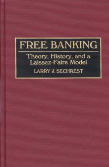 Free Banking: Theory, History, and a Laissez-Faire Model