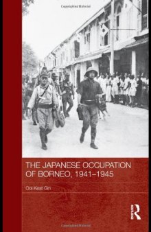 The Japanese Occupation of Borneo, 1941-45 (Routledge Studies in the Modern History of Asia)  