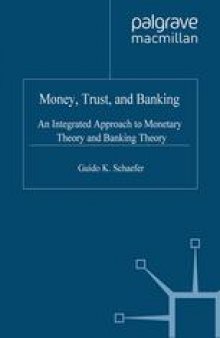 Money, Trust, and Banking: An Integrated Approach to Monetary Theory and Banking Theory
