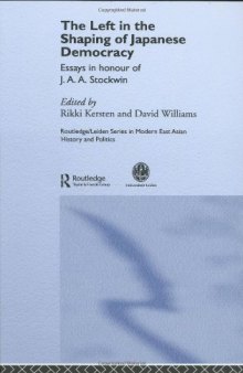The Left in Japanese Politics (Routledge Leiden Series in Modern East Asian History & Politics)