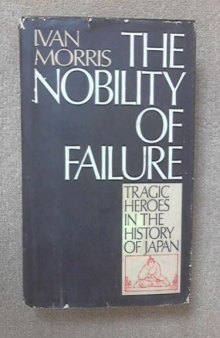 The nobility of failure: Tragic heroes in the history of Japan