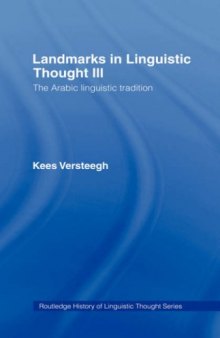 Landmarks In Linguistic Thought III: The Arabic Linguistic Tradition (History of Linguistic Thought)