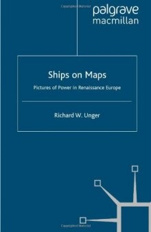 Ships on Maps: Pictures of Power in Renaissance Europe (Early Modern History : Society and Culture)