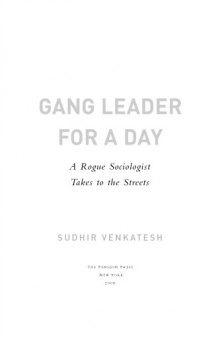 Gang leader for a day : a rogue sociologist takes to the streets
