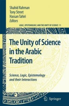 The Unity of Science in the Arabic Tradition: Science, Logic, Epistemology and their Interactions