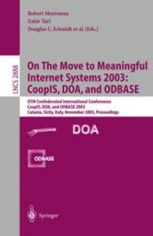 On The Move to Meaningful Internet Systems 2003: CoopIS, DOA, and ODBASE: OTM Confederated International Conferences, CoopIS, DOA, and ODBASE 2003, Catania, Sicily, Italy, November 3-7, 2003. Proceedings