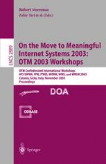 On The Move to Meaningful Internet Systems 2003: OTM 2003 Workshops: OTM Confederated International Workshops, HCI-SWWA, IPW, JTRES,WORM, WMS, and WRSM 2003, Catania, Sicily, Italy, November 3-7, 2003. Proceedings