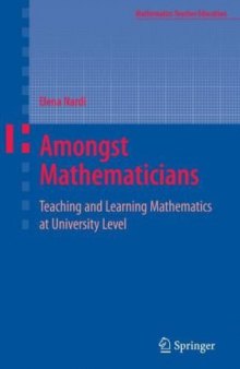 Amongst Mathematicians: Teaching and Learning Mathematics at University Level