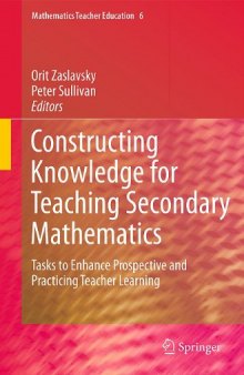 Constructing Knowledge for Teaching Secondary Mathematics: Tasks to enhance prospective and practicing teacher learning