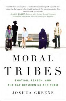 Moral Tribes: Emotion, Reason, and the Gap Between Us and Them