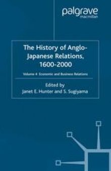 The History of Anglo-Japanese Relations, 1600–2000: Volume 4 Economic and Business Relations