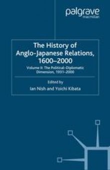 The History of Anglo-Japanese Relations, 1600–2000: Volume II: The Political–Diplomatic Dimension, 1931–2000