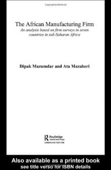 The African Manufacturing Firm: An Analysis Based on Firms in Sub-Saharan Africa (Routledge Studies in Development Economics, 31)