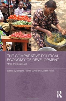 The Comparative Political Economy of Development: Africa and South Asia (Routledge Studies in Development Economics)