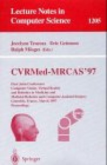 CVRMed-MRCAS'97: First Joint Conference Computer Vision, Virtual Reality and Robotics in Medicine and Medical Robotics and Computer-Assisted Surgery Grenoble, France, March 19–22, 1997 Proceedings