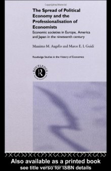 Societies of Political Economy and Association of Economists: Economic Societies in Europe, America and Japan in the Nineteenth Century (Routledge Studies in the History of Economics)