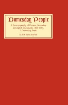 Domesday People: A Prosopography of Persons Occurring in English Documents 1066-1166 I: Domesday Book