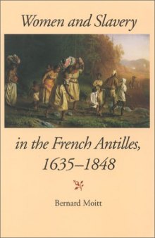 Women and Slavery in the French Antilles, 1635-1848: