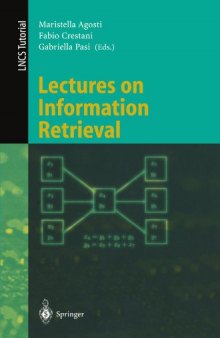 Lectures on Information Retrieval: Third European Summer-School, ESSIR 2000 Varenna, Italy, September 11–15, 2000 Revised Lectures