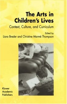 The Arts in Children's Lives: Context, Culture, and Curriculum