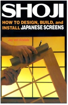 Shoji  How to Design, Build, and Install Japanese Screens
