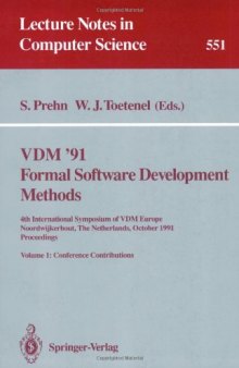 VDM'91 Formal Software Development Methods: 4th International Symposium of VDM Europe Noordwijkerhout, The Netherlands, October 1991 Proceedings