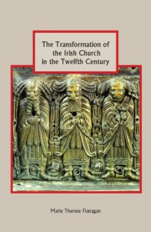 The Transformation of the Irish Church in the Twelfth and Thirteenth Centuries
