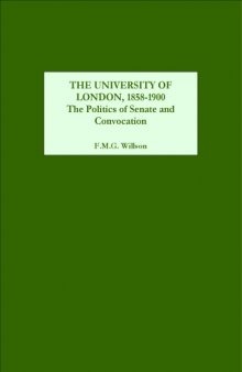 The University of London, 1858-1900: The Politics of Senate and Convocation