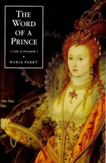 The Word of a Prince: A Life of Elizabeth I from Contemporary Documents